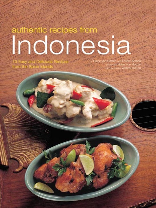Title details for Authentic Recipes from Indonesia by Heinz Von Holzen - Available